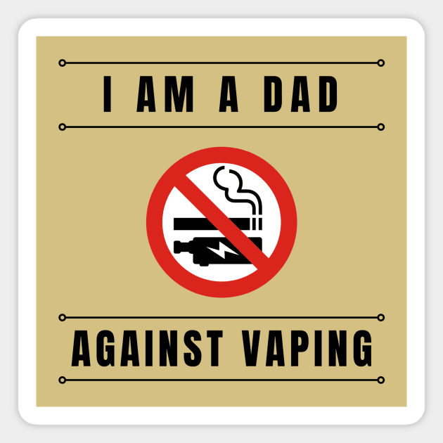 I am a DAD against VAPING Tshirt Magnet by Tee Shop